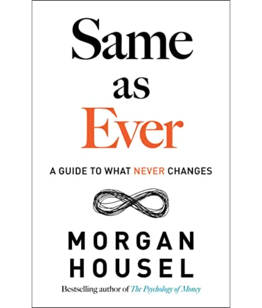 Same as Ever By Morgan Housel