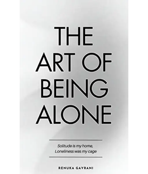 The Art of Being ALONE By Renuka Gavrani