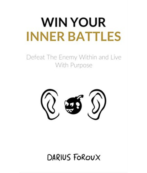 Win Your Inner Battles by Darius Foroux