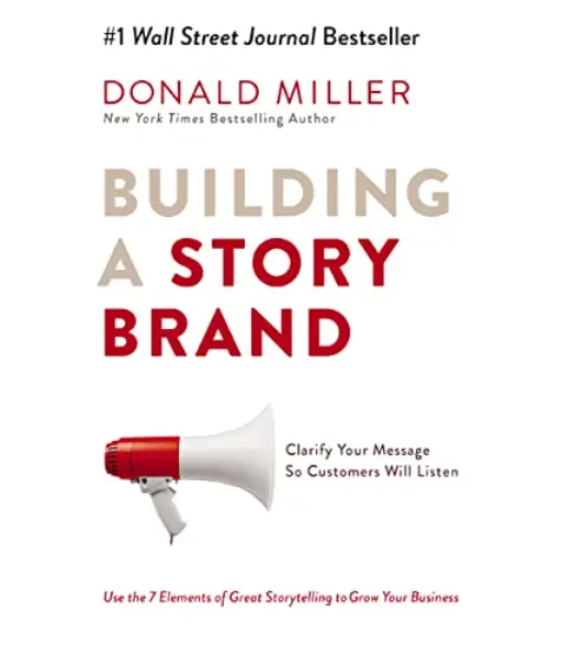 Building a StoryBrand By Donald Miller
