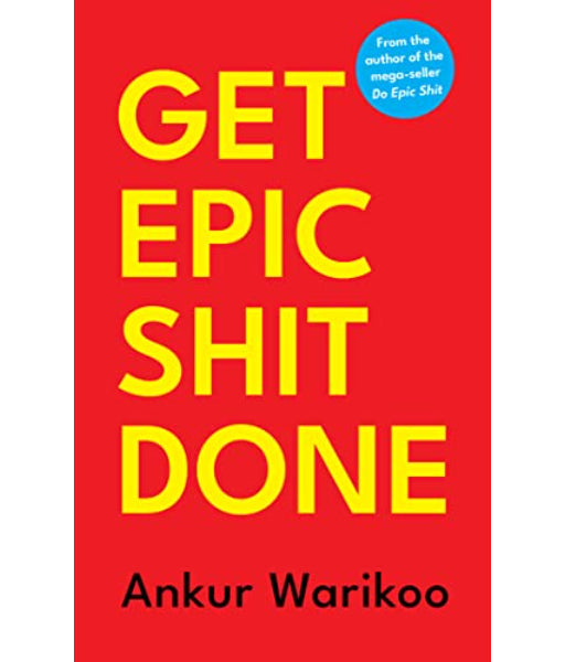 GET EPIC SHIT DONE By Ankur Warikoo