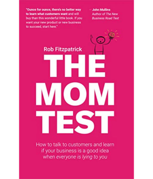 The Mom Test: How to talk to customers