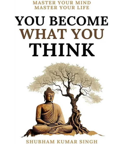You Become What You Think by Shubham Kumar Singh