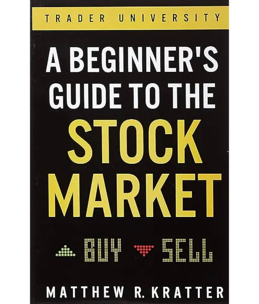 A Beginner's Guide to the Stock Market By Matthew R. Kratter