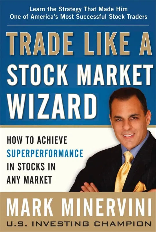 Trade Like a Stock Market Wizard By Mark Minervini