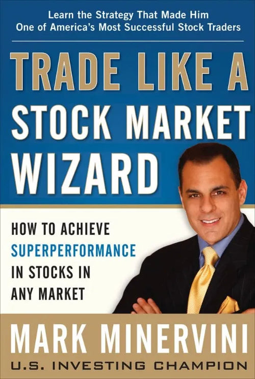 Trade Like a Stock Market Wizard By Mark Minervini