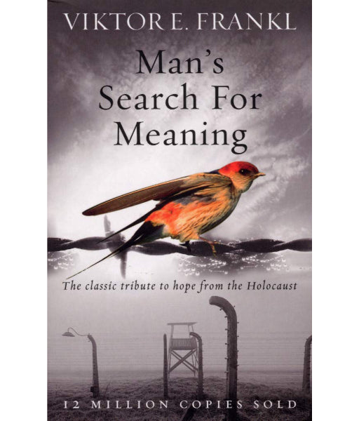 Man's Search for Meaning by Viktor E. Frankl