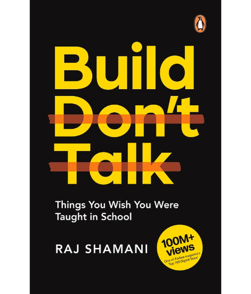 Build, Don't Talk By Raj Shamani