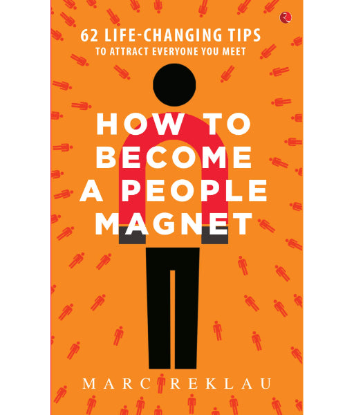 How to Become a People Magnet by Marc Reklau
