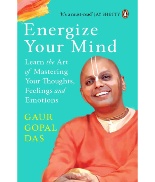 ENERGIZE YOUR MIND by Gaur Gopal Das