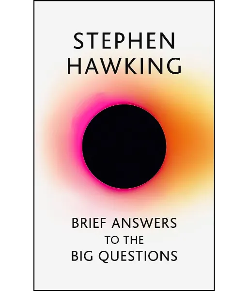 Brief Answers to the Big Questions By Stephen Hawking