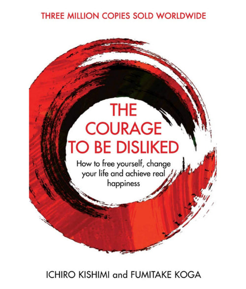 The Courage to Be Disliked