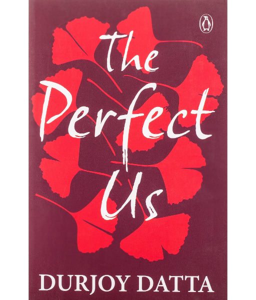 The Perfect Us by Durjoy Datta