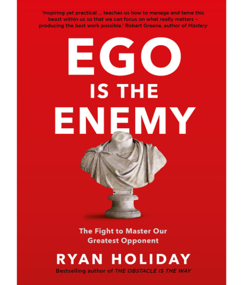 Ego Is the Enemy by Ryan Holiday