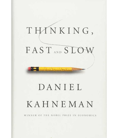 Thinking, Fast and Slow by Daniel Kahneman
