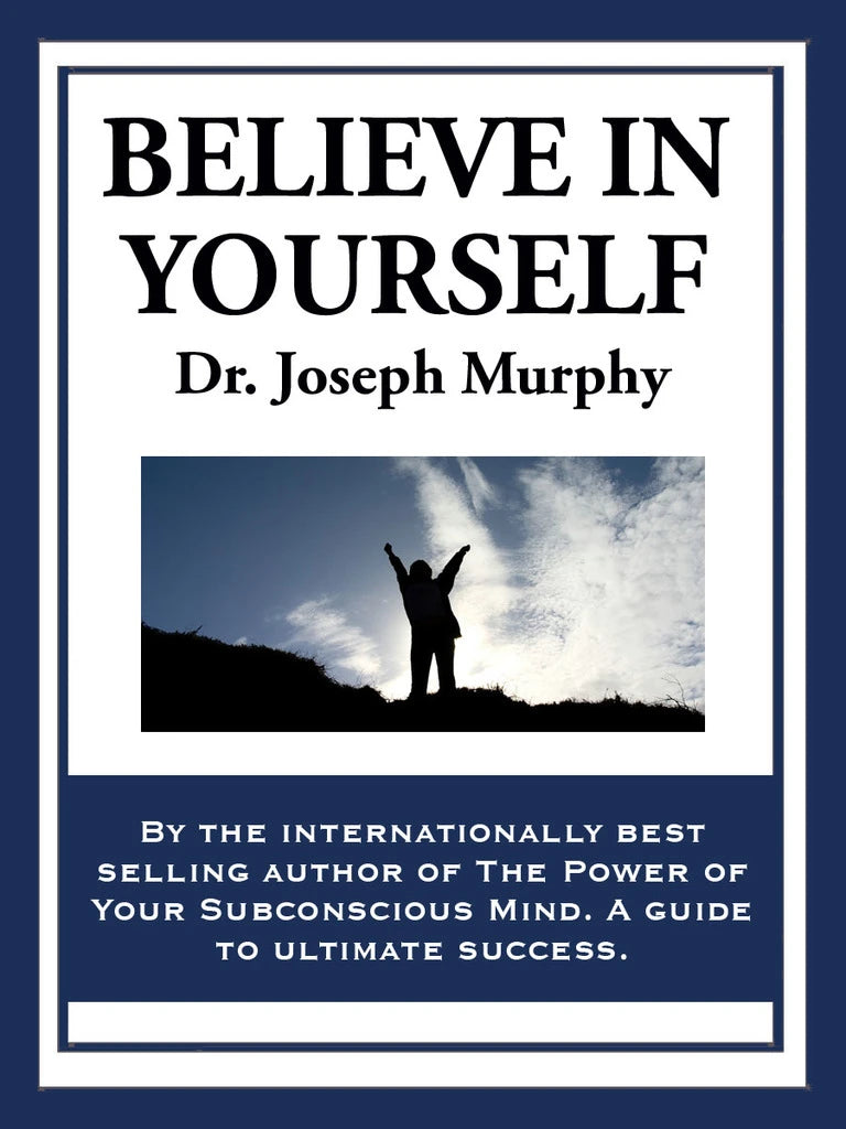 Believe in Yourself by Dr. Joseph Murphy